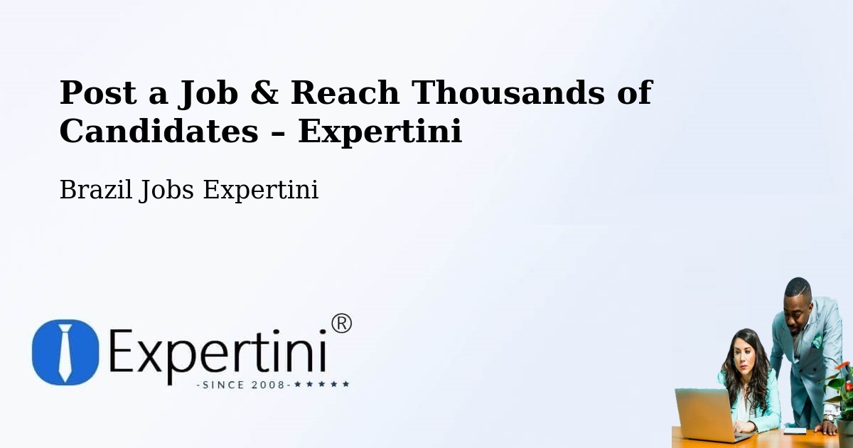 Post a Job in Malacacheta – Hire the Right Talent - Malacacheta, Brazil Jobs Expertini